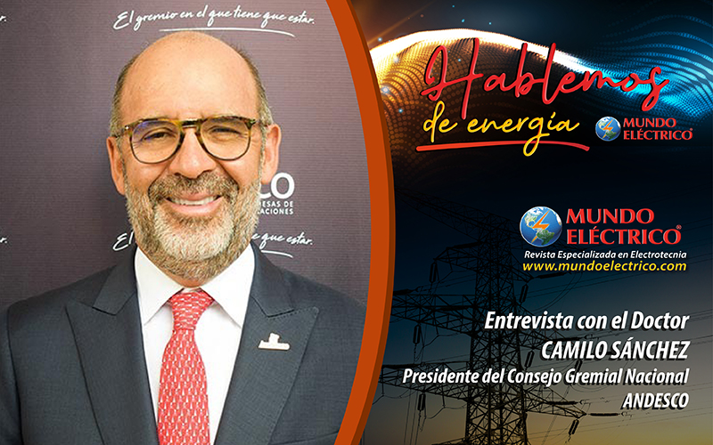 HABLEMOS DE ENERGIA - Entrevista Dr. Camilo Sánchez Ortega - ANDESCO