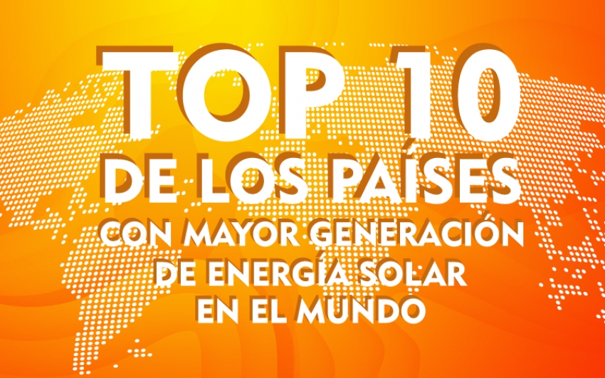 Top 10 de los países con mayor generación de energía solar en el mundo